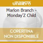 Marlon Branch - Monday'Z Child cd musicale di Marlon Branch