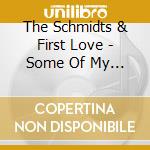 The Schmidts & First Love - Some Of My Favorite Yodels cd
