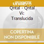 Qntal - Qntal Vi: Translucida cd musicale di Qntal