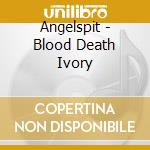 Angelspit - Blood Death Ivory cd musicale di ANGELSPIT