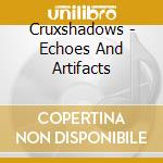 Cruxshadows - Echoes And Artifacts cd