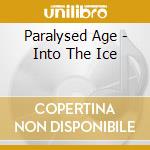 Paralysed Age - Into The Ice cd musicale di Age Paralysed