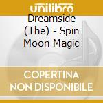 Dreamside (The) - Spin Moon Magic cd