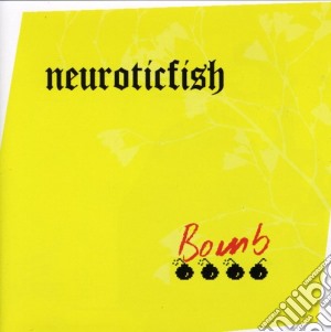 Neuroticfish - Bomb cd musicale di Neuroticfish