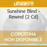 Sunshine Blind - Rewind (2 Cd) cd musicale di Blind Sunshine
