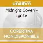 Midnight Coven - Ignite cd musicale