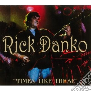 Rick Danko - Times Like These cd musicale di Rick Danko