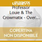 Professor Louie & The Crowmatix - Over The Edge