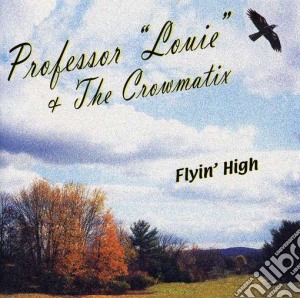 Professor Louie & The Crowmatix - FlyinHigh cd musicale di Professor louie & th
