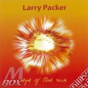 Larry Packer - Eye Of The Sun cd musicale di Larry - eye Packer