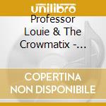 Professor Louie & The Crowmatix - Century Of The Blues cd musicale di Professor Louie & The Crowmatix