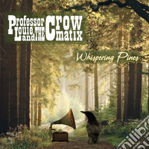 Professor Louie & The Crowmatix - Whispering Pines cd musicale di Professor louie & th