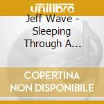 Jeff Wave - Sleeping Through A Millenium cd