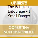 The Fabulous Entourage - I Smell Danger