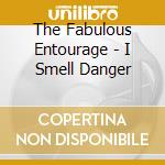 The Fabulous Entourage - I Smell Danger cd