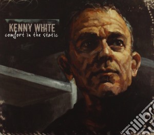 Kenny White - Comfort In The Static cd musicale di Kenny White