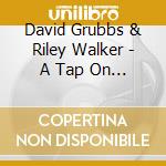 David Grubbs & Riley Walker - A Tap On The Shoulder cd