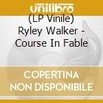 (LP Vinile) Ryley Walker - Course In Fable lp vinile