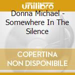 Donna Michael - Somewhere In The Silence cd musicale di Donna Michael