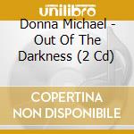 Donna Michael - Out Of The Darkness (2 Cd) cd musicale di Donna Michael