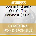 Donna Michael - Out Of The Darkness (2 Cd) cd