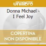 Donna Michael - I Feel Joy cd musicale di Donna Michael