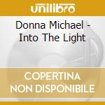Donna Michael - Into The Light cd musicale di Donna Michael