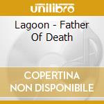 Lagoon - Father Of Death cd musicale