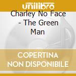 Charley No Face - The Green Man cd