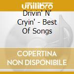 Drivin' N' Cryin' - Best Of Songs cd musicale di Drivin' N' Cryin'
