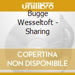 Bugge Wesseltoft - Sharing cd musicale di Bugge Wesseltoft