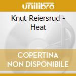 Knut Reiersrud - Heat cd musicale di Knut Reiersrud