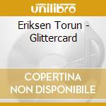 Eriksen Torun - Glittercard cd