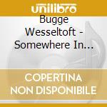 Bugge Wesseltoft - Somewhere In Between 1996-2016 (2 Cd) cd