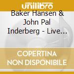 Baker Hansen & John Pal Inderberg - Live I Oslo cd