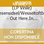 (LP Vinile) Endresensidsel/Wesseltoftbugge - Out Here.In There. vinile