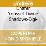 Dhafer Youssef-Divine Shadows-Digi- cd