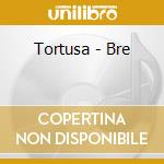 Tortusa - Bre cd