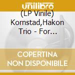 (LP Vinile) Kornstad,Hakon Trio - For You Alone vinile