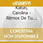 Katun, Carolina - Ritmos De Tu Ser cd