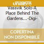 Vassvik Solo-A Place Behind The Gardens...-Digi- cd