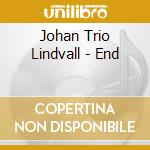 Johan Trio Lindvall - End cd