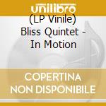(LP Vinile) Bliss Quintet - In Motion vinile