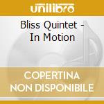 Bliss Quintet - In Motion cd