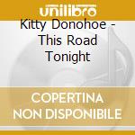 Kitty Donohoe - This Road Tonight cd