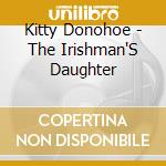 Kitty Donohoe - The Irishman'S Daughter cd