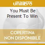 You Must Be Present To Win cd musicale di Terminal Video