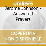Jerome Johnson - Answered Prayers cd
