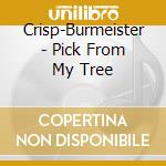 Crisp-Burmeister - Pick From My Tree cd