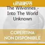 The Wilverines - Into The World Unknown cd